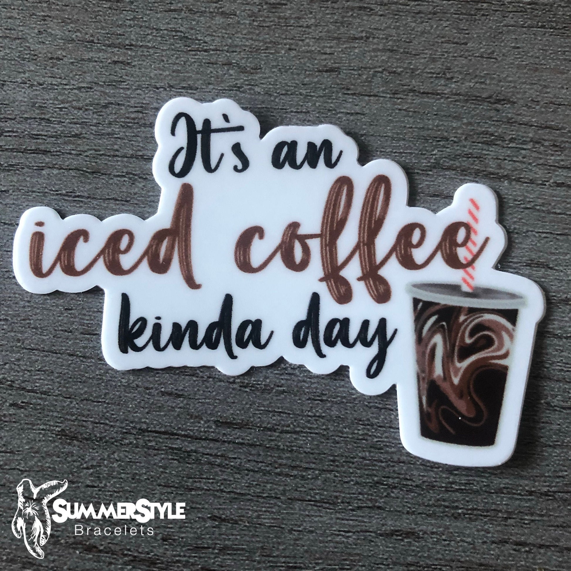 It’s an Iced Coffee Kinda Day Waterproof Sticker, Iced Coffee Sticker, Waterproof Decals, Water Bottle Stickers, SummerStyle Bracelets