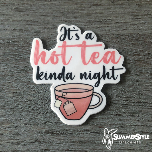 It’s a Hot Tea Kinda Night Waterproof Sticker, Tea Sticker, Waterproof Decals, Water Bottle Stickers, SummerStyle Bracelets